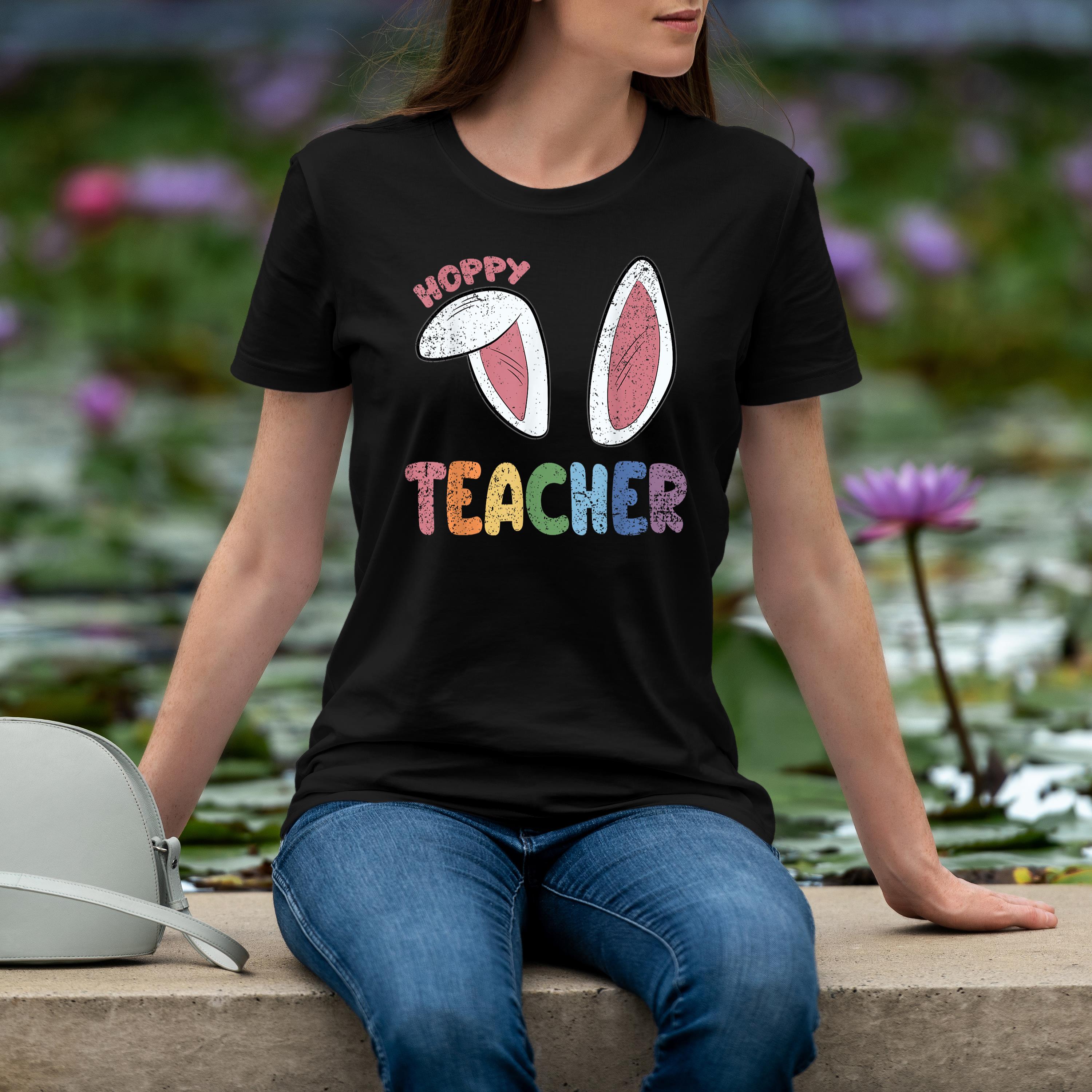 Hoppy Teacher Easter Cute Rabbit Bunny Ears Spring Shirt 